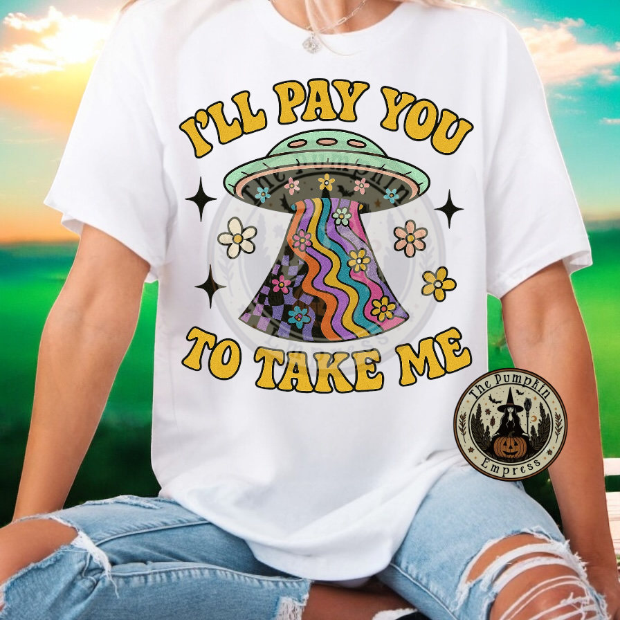 I’ll pay you to take me tee
