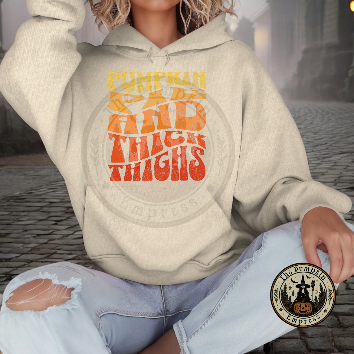 Pumpkin pie and thick thighs hooded sweater