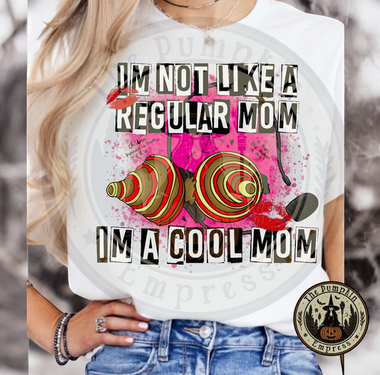 I’m not like a regular mom Tee